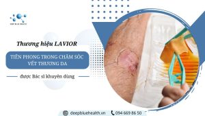 Thương hiệu LAVIOR: Tiên phong trong chăm sóc vết thương và da được Bác sĩ khuyên dùng